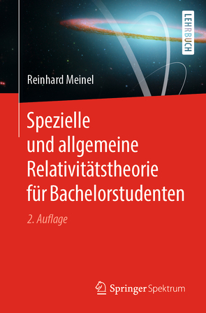 Spezielle und allgemeine Relativitätstheorie für Bachelorstudenten von Meinel,  Reinhard