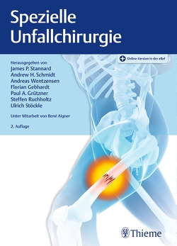 Spezielle Unfallchirurgie von Gebhard,  Florian, Grützner,  Paul Alfred, Ruchholtz,  Steffen, Schmidt,  Andrew, Stannard,  James, Stöckle,  Ulrich, Wentzensen,  Andreas