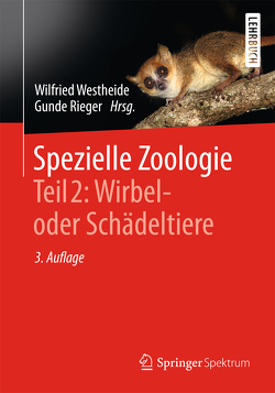 Spezielle Zoologie. Teil 2: Wirbel- oder Schädeltiere von Rieger,  Gunde, Rieger,  Reinhard, Westheide,  Wilfried