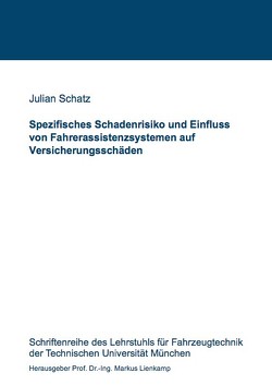 Spezifisches Schadenrisiko und Einfluss von Fahrerassistenzsystemen auf Versicherungsschäden von Schatz,  Julian