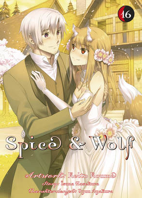 Spice & Wolf 16 von Hasekura,  Isuna, Koume,  Keito, Rusch,  Benjamin