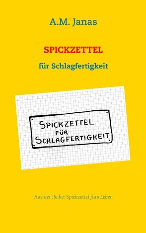 Spickzettel für Schlagfertigkeit von Janas,  A.M.