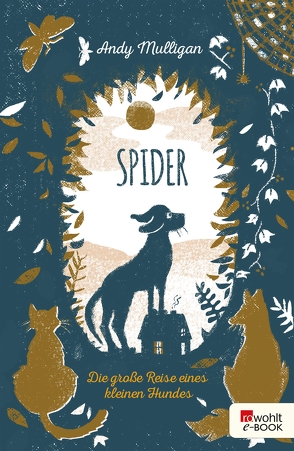 Spider. Die große Reise eines kleinen Hundes von Gutzschhahn,  Uwe-Michael, Horstschäfer,  Felicitas, Mulligan,  Andy