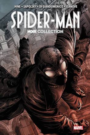 Spider-Man: Noir Collection von Di Giandomenico,  Carmine, Diaz,  Paco, Hine,  David, Isanove,  Richard, McLeod,  Bob, Sapolsky,  Fabrice, Stern,  Roger, Strittmatter,  Michael