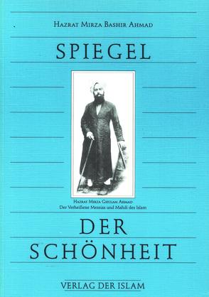 Spiegel der Schönheit von Ahmad,  Mirza Baschir ud-Din Mahmud, Majeed,  Marlies