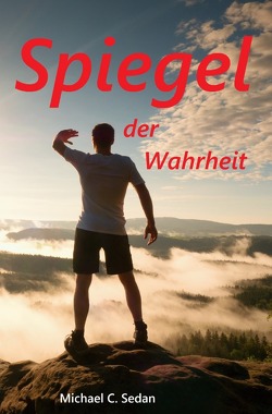 Spiegel der Wahrheit von Sedan,  Michael C.