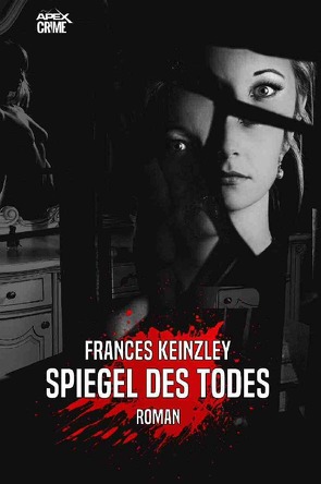 SPIEGEL DES TODES von Dörge,  Christian, Keinzley,  Frances