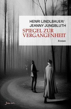 Spiegel zur Vergangenheit von Jungbluth,  Jeanny, Lindlbauer,  Henri, Menil,  Zasu