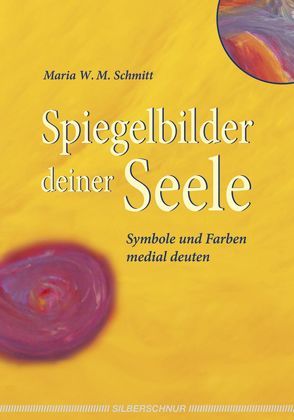 Spiegelbilder deiner Seele von Schmitt,  Maria W. M.