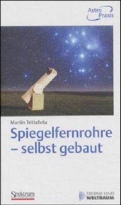 Spiegelfernrohre – selbst gebaut von Trittelvitz,  Martin