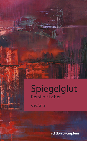 Spiegelglut von Fischer,  Kerstin