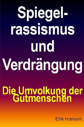 Spiegelrassismus und Verdrängung von Hansen,  Erik