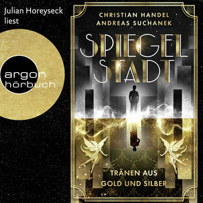 Spiegelstadt. Tränen aus Gold und Silber von Handel,  Christian, Horeyseck,  Julian, Suchanek,  Andreas