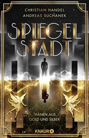 Spiegelstadt. Tränen aus Gold und Silber von Handel,  Christian, Suchanek,  Andreas