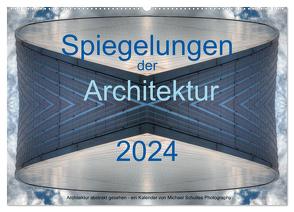 Spiegelungen der Architektur 2024 (Wandkalender 2024 DIN A2 quer), CALVENDO Monatskalender von Schultes,  Michael