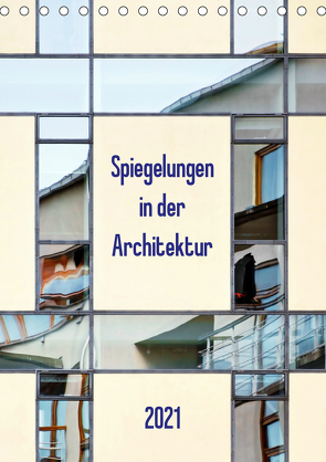 Spiegelungen in der Architektur (Tischkalender 2021 DIN A5 hoch) von Kolfenbach,  Klaus