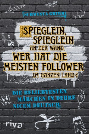 Spieglein, Spieglein an der Wand, wer hat die meisten Follower im ganzen Land? von Grimm,  Schwesta