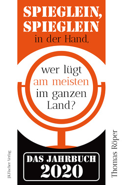 Spieglein, Spieglein in der Hand,wer lügt am meisten im ganzen Land? von Röper,  Thomas