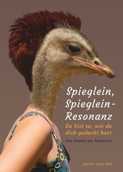 Spieglein, Spieglein – Resonanz von Wolf,  Joachim Josef