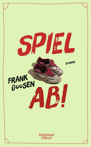 Spiel ab! von Goosen,  Frank