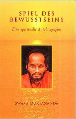 Spiel des Bewusstseins von Muktananda,  Swami