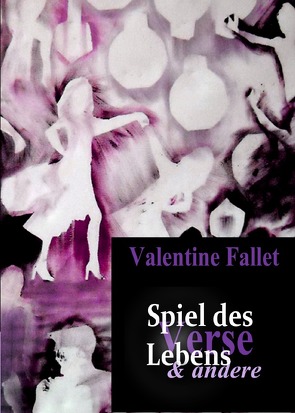 Spiel des Lebens & andere Verse von Fallet,  Valentine