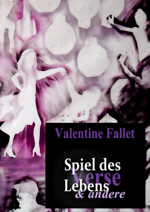 Spiel des Lebens & andere Verse von Fallet,  Valentine