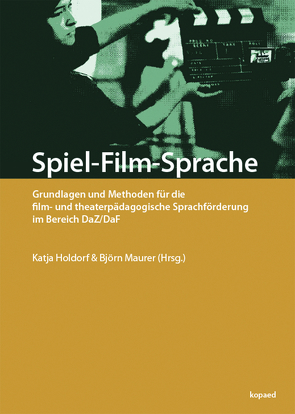 Spiel-Film-Sprache von Holdorf,  Katja, Maurer,  Björn