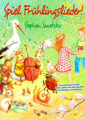 Spiel Frühlingslieder! Die schönsten neuen Kinderlieder zum Frühling von Janetzko,  Stephen