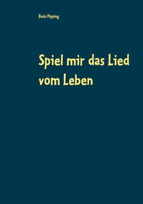 Spiel mir das Lied vom Leben von Pipping,  Bodo