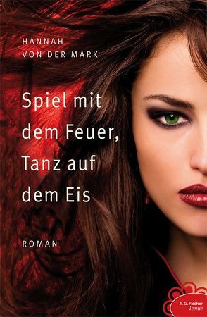 Spiel mit dem Feuer, Tanz auf dem Eis von von der Mark,  Hannah