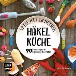 Spiel mit in meiner Häkelküche von Förthmann,  Lucia