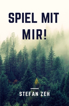Spiel mit mir! von Zeh,  Stefan