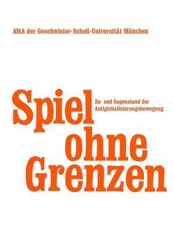 Spiel ohne Grenzen von Behrens,  Roger, Bierl,  Peter, Ebermann,  Thomas, Eggeringer,  Stefan, Grigat,  Stephan, Hank,  Marcus, Kettner,  Fabian, Sanwald,  Uli, Schmidinger,  Thomas, Stautner-Buruth,  Stefan, Trampert,  Rainer, Woeldike,  Andrea, Wolter,  Udo