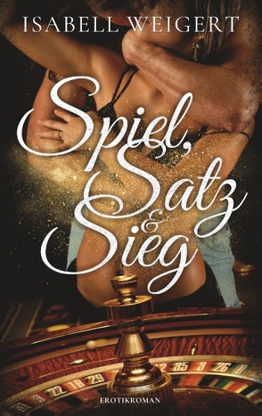 Spiel, Satz & Sieg von Weigert,  Isabell