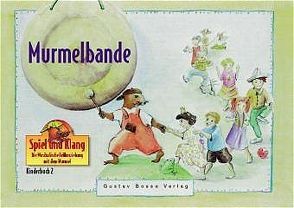 Spiel und Klang – Musikalische Früherziehung mit dem Murmel. Für… / Murmelbande – Kinderbuch 2 von Berger,  Ulrike, Greiner,  Jule, Pfaff,  Franziska, Robie,  Beate, Schilling-Sandvoss,  Katharina, Schwabe,  Matthias, Uthe,  Kathrin