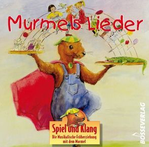 Spiel und Klang – Musikalische Früherziehung mit dem Murmel. Für… / Murmellieder von Berger,  Ulrike, Greiner,  Jule, Pfaff,  Franziska, Robie,  Beate, Schilling-Sandvoss,  Katharina, Schwabe,  Matthias, Uthe,  Kathrin