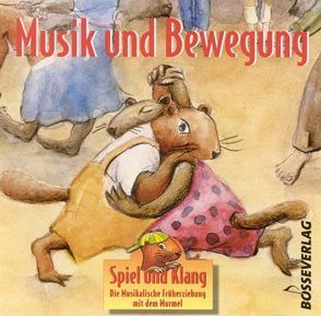 Spiel und Klang – Musikalische Früherziehung mit dem Murmel. Für… / Musik und Bewegung von Berger,  Ulrike, Greiner,  Jule, Pfaff,  Franziska, Robie,  Beate, Schilling-Sandvoss,  Katharina, Schwabe,  Matthias, Uthe,  Kathrin