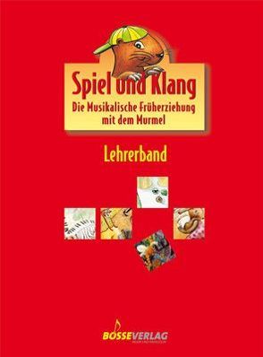 Spiel und Klang – Musikalische Früherziehung mit dem Murmel. Für… / Spiel und Klang – Musikalische Früherziehung mit dem Murmel. Für… von Berger,  Ulrike, Greiner,  Jule, Pfaff,  Franziska, Robie,  Beate, Schilling-Sandvoss,  Katharina, Schwabe,  Matthias, Uthe,  Kathrin