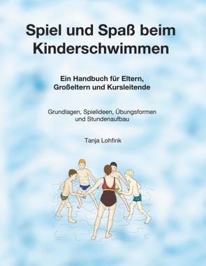 Spiel und Spaß beim Kinderschwimmen von Lohfink,  Tanja