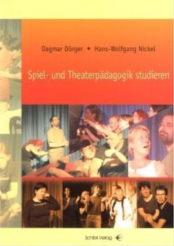 Spiel- und Theaterpädagogik studieren von Dörger,  Dagmar, Nickel,  Hans W