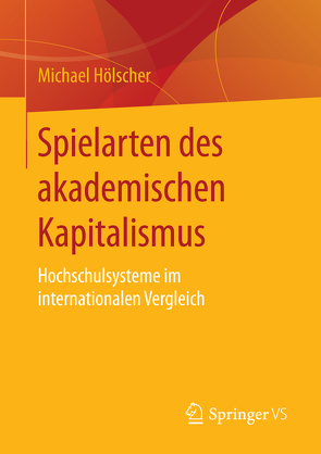 Spielarten des akademischen Kapitalismus von Hoelscher,  Michael