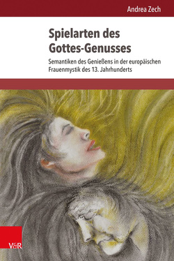 Spielarten des Gottes-Genusses von Zech,  Andrea