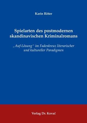 Spielarten des postmodernen skandinavischen Kriminalromans von Ritter,  Karin