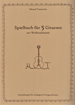 Spielbuch für 5 Gitarren zur Weihnachtszeit von Trautwein,  Marcel