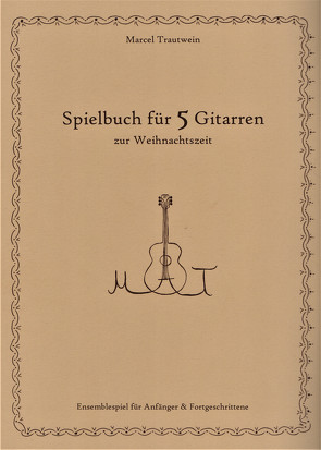 Spielbuch für 5 Gitarren zur Weihnachtszeit von Trautwein,  Marcel