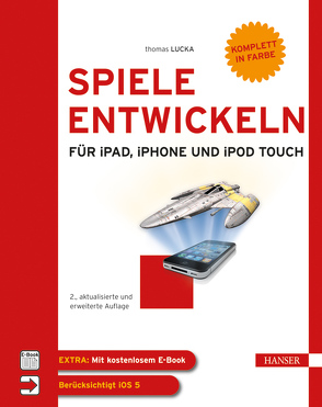 Spiele entwickeln für iPad, iPhone und iPod touch von Lucka,  Thomas