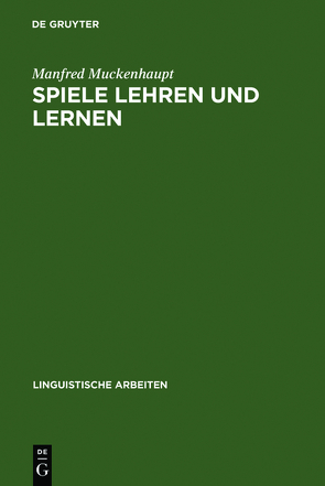 Spiele lehren und lernen von Muckenhaupt,  Manfred