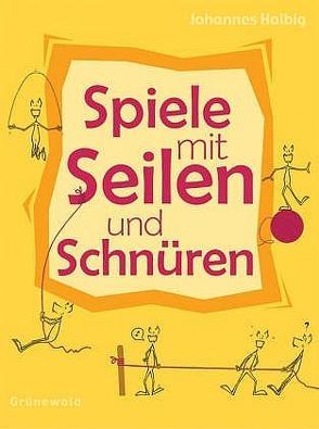 Spiele mit Seilen und Schnüren von Halbig,  Johannes