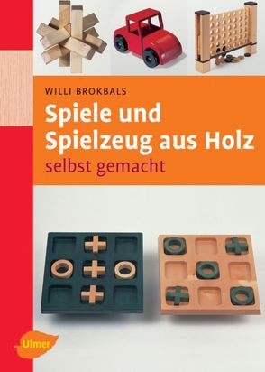 Spiele und Spielzeuge aus Holz von Brokbals,  Willi